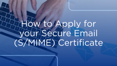 Person typing with words in the foreground: How to Apply for your secure email (S/MIME) Certificate